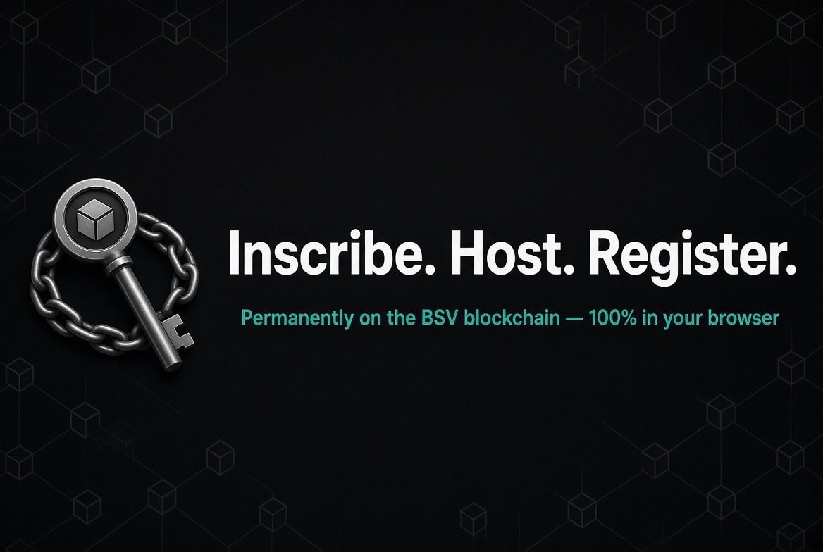 BSVKey — Inscribe. Host. Register. Permanently on the BSV blockchain, 100% in your browser.